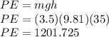 PE=mgh\\PE=(3.5)(9.81)(35)\\PE=1201.725