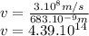 v = \frac{3.10^{8} m/s}{683.10^{-9} m} \\ v = 4.39.10^{14}