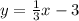 y = \frac{1}{3}x -3