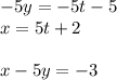 -5y = -5t - 5\\x = 5t + 2\\\\x - 5y = -3