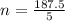 n = \frac{187.5}{5}