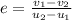 e=\frac{v_{1}-v_{2}}{u_{2}-u_{1}}