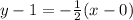 y-1=-\frac{1}{2}(x-0)