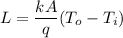 L=\dfrac{kA}{q}(T_{o}-T_{i})