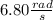 6.80\frac{rad}{s}