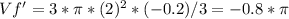 Vf'=3*\pi*(2)^2*(-0.2)/3=-0.8*\pi