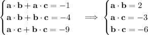 \begin{cases}\mathbf a\cdot\mathbf b+\mathbf a\cdot\mathbf c=-1\\\mathbf a\cdot\mathbf b+\mathbf b\cdot\mathbf c=-4\\\mathbf a\cdot\mathbf c+\mathbf b\cdot\mathbf c=-9\end{cases}\implies \begin{cases}\mathbf a\cdot\mathbf b=2\\\mathbf a\cdot\mathbf c=-3\\\mathbf b\cdot\mathbf c=-6\end{cases}