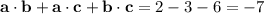 \mathbf a\cdot\mathbf b+\mathbf a\cdot\mathbf c+\mathbf b\cdot\mathbf c=2-3-6=-7