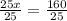 \frac{25x}{25}=\frac{160}{25}