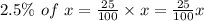 2.5\% \ of\ x = \frac{25}{100}\times x = \frac{25}{100} x