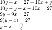 10y+x=27+10x+y\\10y-y+x-10x=27\\9y-9x=27\\9(y-x)=27\\y-x=\frac{27}{9}\\