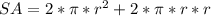 SA=2*\pi*r^{2} +2*\pi*r*r