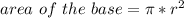 area\ of\ the\ base= \pi* r^{2}