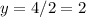 y=4/2=2