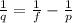 \frac{1}{q}=\frac{1}{f}-\frac{1}{p}