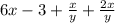 6x-3+ \frac{x}{y} + \frac{2x}{y}