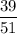 \dfrac{39}{51}