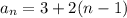 a_{n}=3+2(n-1)