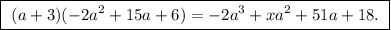 \boxed{ \ (a + 3)(-2a^2 + 15a + 6) = -2a^3 + xa^2 + 51a + 18. \ }