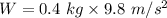 W=0.4\ kg\times 9.8\ m/s^2
