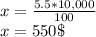 x = \frac {5.5 * 10,000} {100}\\x = 550\