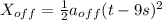 X_{off}=\frac{1}{2}a_{off}(t-9s)^{2}