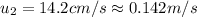 u_2=14.2 cm/s \approx 0.142 m/s