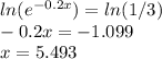 ln(e^{-0.2x} )=ln(1/3)\\-0.2x= -1.099\\x=5.493