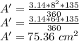 A '= \frac {3.14 * 8 ^ 2 * 135} {360}\\A '= \frac {3.14 * 64 * 135} {360}\\A '= 75.36 \ cm ^ 2