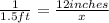 \frac{1}{1.5ft} =\frac{12inches}{x}