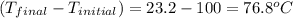 (T_{final}-T_{initial})=23.2-100=76.8^oC