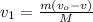 v_1 = \frac{m(v_o - v)}{M}