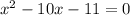 x^{2}-10x-11=0