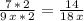 \frac{7\,*\,2}{9\, x\,*\,2} =\frac{14}{18\,x}