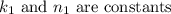 k_{1} \text{ and } n_{1} \text{ are constants}