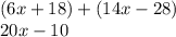 (6x+18)+(14x-28)\\20x-10