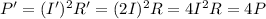 P' = (I')^2 R' = (2I)^2 R=4 I^2 R=4 P