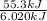 \frac{55.3 kJ}{6.020 kJ}