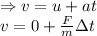 \Rightarrow v=u+at\\ v=0+\frac{F}{m}\Delta t