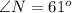 \angle N=61^{o}