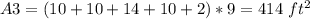 A3=(10+10+14+10+2)*9=414\ ft^{2}