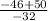 \frac{-46+ 50 }{-32}