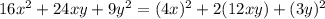 16x^2+24xy+9y^2=(4x)^2+2(12xy)+(3y)^2