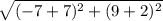 \sqrt{(-7+7)^2+(9+2)^2}