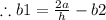 \therefore b1=\frac{2a}{h}-b2