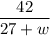 \displaystyle\frac{42}{27+w}