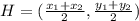 H=( \frac{x_1+x_2}{2} , \frac{y_1+y_2}{2} )