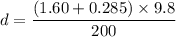 d=\dfrac{(1.60+0.285)\times9.8}{200}