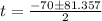 t=\frac{-70\pm 81.357}{2}