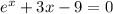 \large e^x+3x-9=0